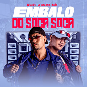 Embalo do Soca Soca(feat. MC Flavinho & dj hn beat) (Explicit)