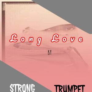 Long love (feat. Strong Trumpet)