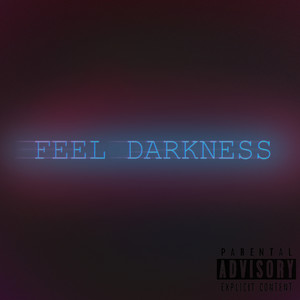 Feel Darkness (Explicit)