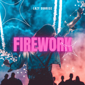 Firework-Lazy Sunrise