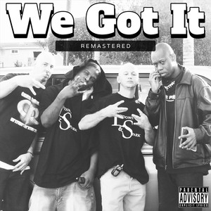 We Got It (feat. Tre Dizzle, Lowdown, Freaks & Cisco Locc) [Explicit]