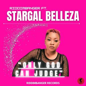 Only God Can Judge (feat. Stargal Belleza)
