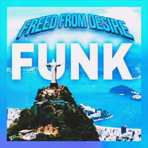FREED FROM DESIRE FUNK