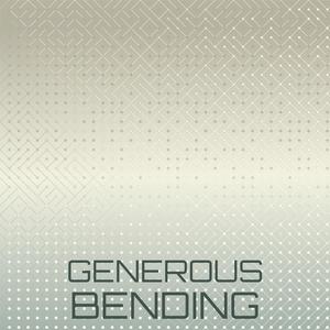 Generous Bending