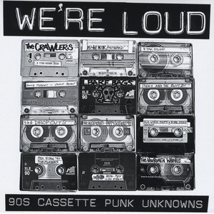 We're Loud: 90's Cassette Punk Unknowns (Explicit)