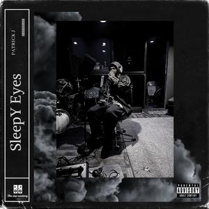 Sleepy Eyes (feat. Patrick J) (Explicit)