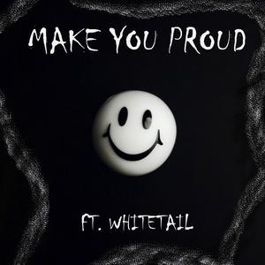 Make You Proud (feat. Whitetail) (Explicit)