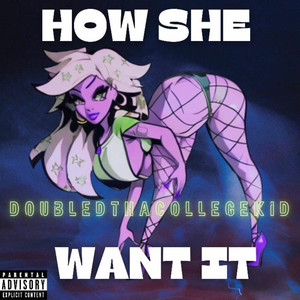 How She Want It (Explicit)