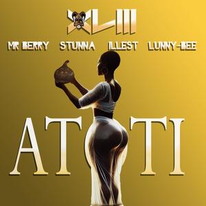 Atoti (feat. Mr Berry, Stunna, Illest, Lunny Bee & Pato on the beat)