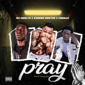 PRAY (feat. KOSERE & CEEBLIX)