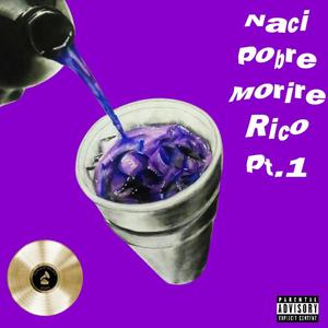 Naci Pobre Morire Rico Pt. 1 (Explicit)