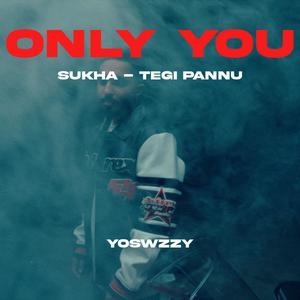 Only You (feat. Tegi Pannu & Sukha)