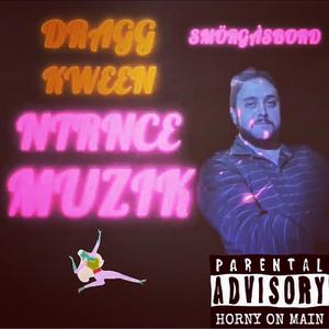 DRAGG KWEEN NTRNCE MUZIK (Explicit)