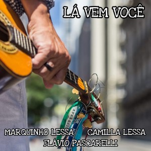 Lá Vem Você - Marquinho Lessa