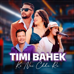 Timi Bahek Ko Nai Chha Ra