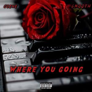 Where You Going (feat. 6MOOTH)
