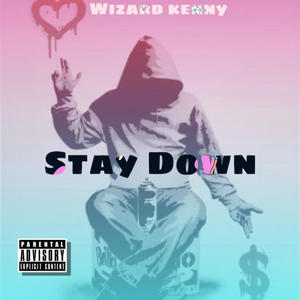 Wizard Kenny - Stay Down (Explicit)