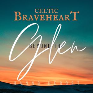 Celtic Braveheart - Beyond the Glen