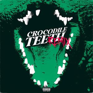 CROCODILE TEETH (Remix) [Explicit]