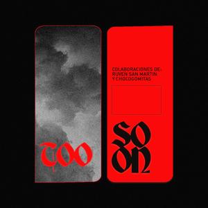 Too Soon (feat. Ruven San Martin & Chocogomitas) (Explicit)