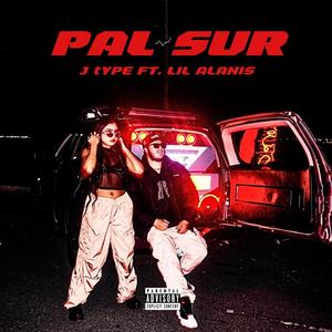 PAL SUR (feat. Lil Alanis) [Explicit]