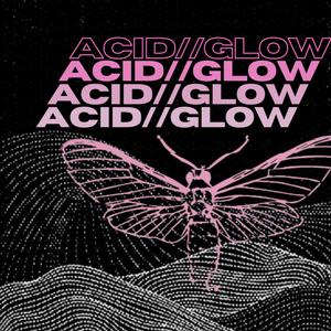 ACID//GLOW (Explicit)