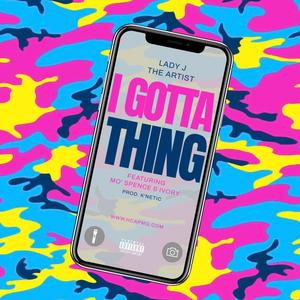 I Gotta Thing (feat. Mo’ Spence & Ivory) (Explicit)
