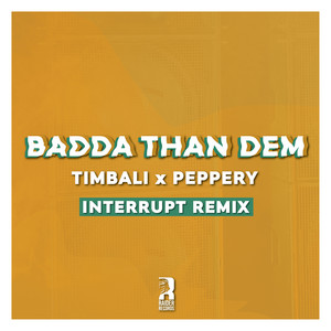 Badda Than Dem (Interrupt Remix)