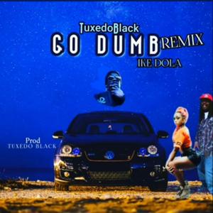 Go Dumb rmx (feat. Ike Dola) (Explicit)