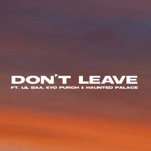 DON'T LEAVE (Explicit)