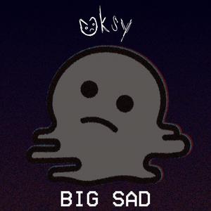 BIG SAD