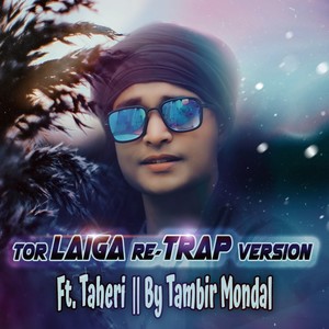 Tor Laiga Re (feat. Taheri) [Trap Version]