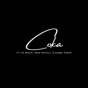 Coka (feat. SZ Muzik & Sabby Singh) [Explicit]