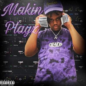 Makin Playz (Explicit)