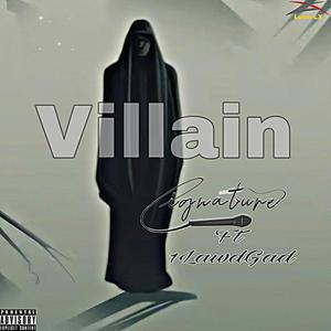 Villain (feat. Cignature & 1Lawdgad) (Explicit)