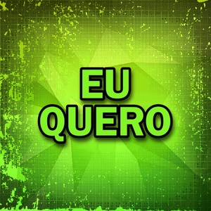 Eu Quero (Explicit)