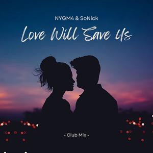 Love Will Save Us (feat. NYGM4) [Club Mix]