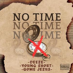 No Time (feat. Deeze  & Young Short) (Explicit)