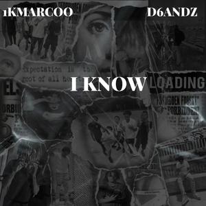 I KNOW (feat. D6andz) [Explicit]