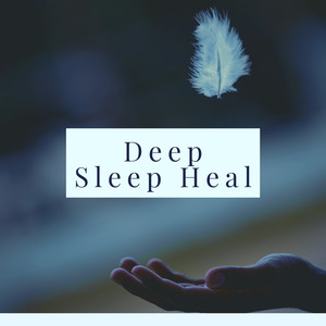 Deep Sleep Heal - Slow Long Sleeping Songs for Relaxing Music Therapy