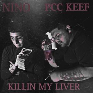 Killin My Liver (feat. YUNG NINO) [Explicit]