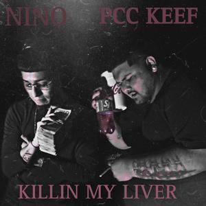 Killin My Liver (feat. YUNG NINO) (Explicit)