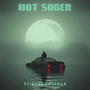 NOT SOBER (Explicit)