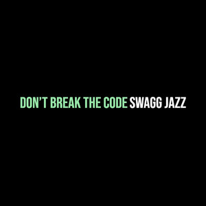 Don’t Break the Code (Explicit)