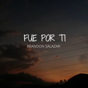 FUE POR TI