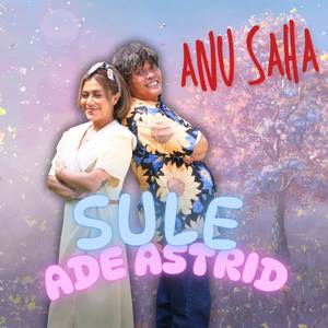 Anu Saha (Feat. Ade Astrid)