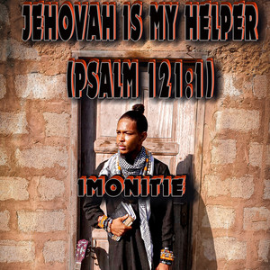 Jehovah Is My Helper (Psalm 121:1)