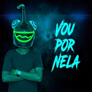 Vou por Nela (Explicit)