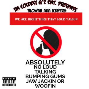WE SEE THRU THAT LOUD TALKING! (Explicit)