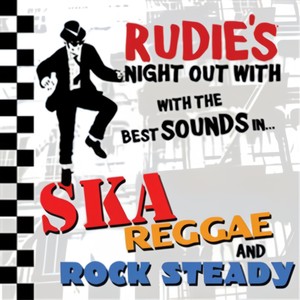 Rudies Night Out With The Best Sounds In Ska, Reggae And Rock Steady